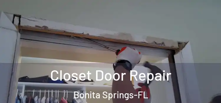 Closet Door Repair Bonita Springs-FL